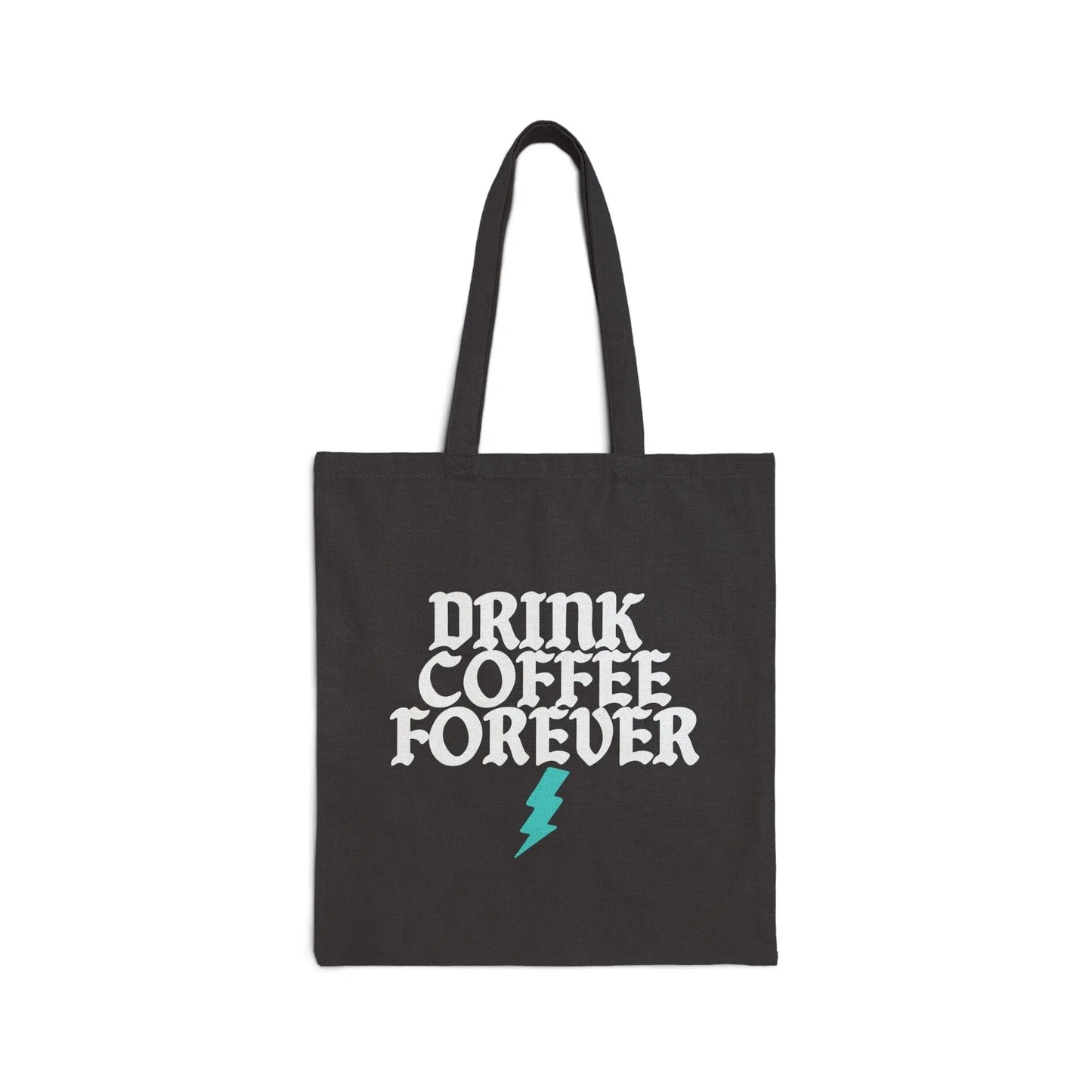 Drink Coffee Forever™ Tote – Heavyweight Cotton Canvas Bag for Coffee Lovers