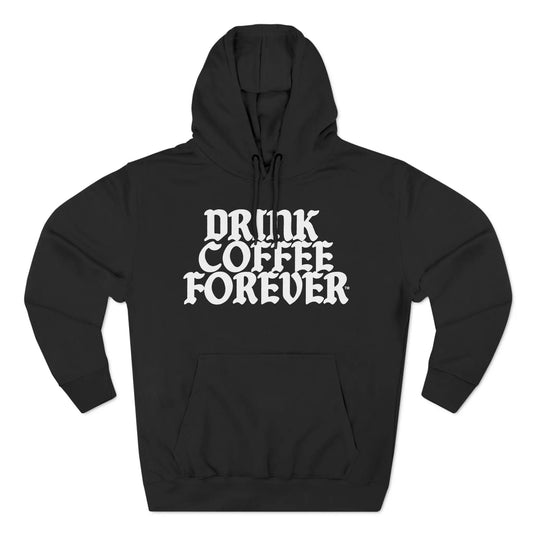 Drink Coffee Forever™ Black Hoodie - Cozy, Sustainable, and Bold COFFEE BOP